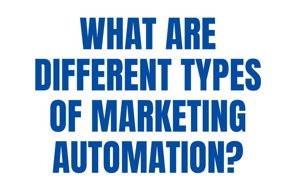 What are different types of marketing automation?